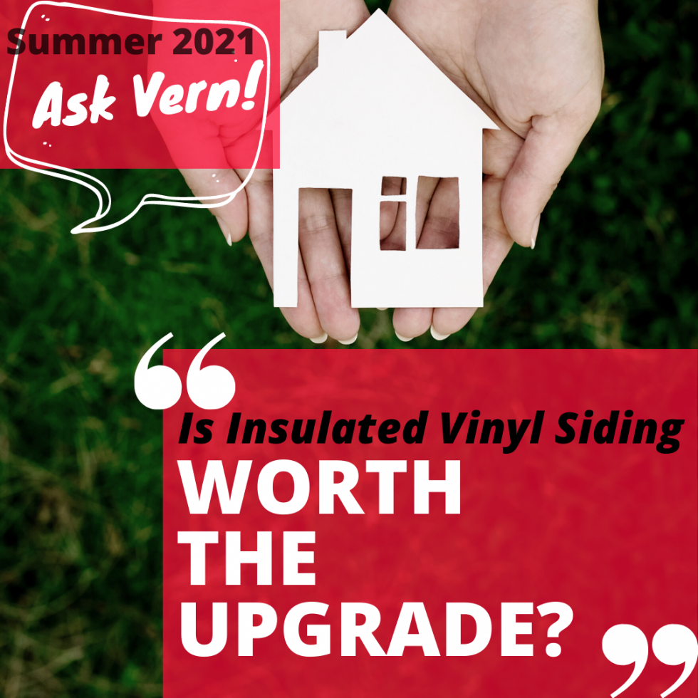 Ask Vern Is Insulated Vinyl Siding Worth it? Martin Roofing & Siding